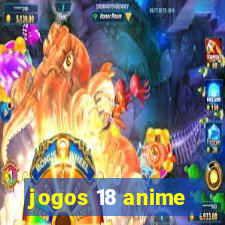 jogos 18 anime